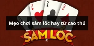 Bí Quyết Thắng Lớn: Cách Chơi Sâm Lốc Nhà Cái 789P Hiệu Quả