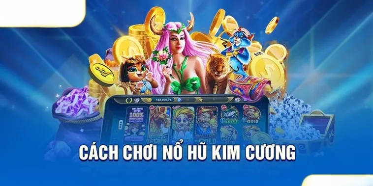 Kinh Nghiệm Chinh Phục Nổ Hũ Kim Cương 789P Hiệu Quả